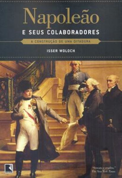 Picture of NAPOLEAO E SEUS COLABORADORES - A CONSTRUCAO DE UMA DITADURA
