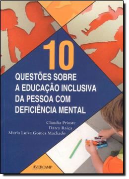 Imagem de 10 QUESTOES SOBRE A EDUCACAO INCLUSIVA DA PESSOA COM DEFICIENCIA MENTAL
