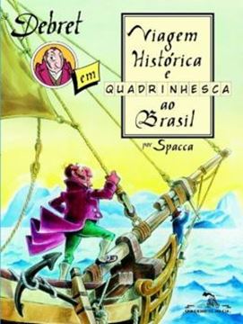 Imagem de DEBRET EM VIAGEM HISTORICA E QUADRINHESCA AO BRASIL