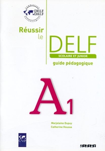 Picture of REUSSIR LE DELF SCOLAIRE ET JUNIOR A1 - GUIDE PEDAGOGIQUE - ED. 2009