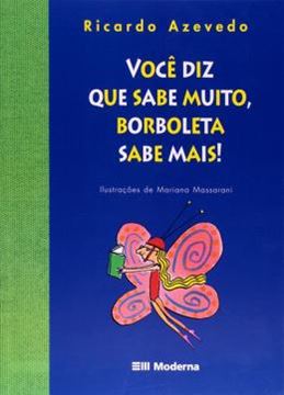 Imagem de VOCE DIZ QUE SABE MUITO, BORBOLETA SABE MAIS!