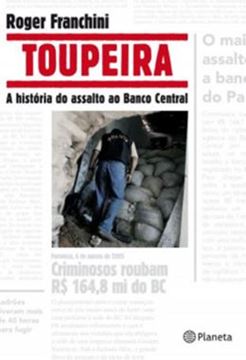 Imagem de TOUPEIRA - A HISTORIA DO ASSALTO AO BANCO CENTRAL DE FORTALEZA