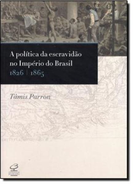Picture of POLITICA DA ESCRAVIDAO NO IMPERIO DO BRASIL