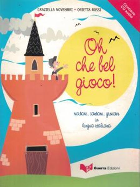 Picture of OH CHE BEL GIOCO! 1 (A1-A2) - RECITARE... CANTARE... GIOCARE IN LINGUA ITALIANA (A1-A2)