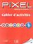 Imagem de PIXEL 1 - CAHIER D ´ACTIVITES