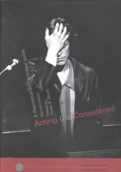 Picture of ACTING (RE)CONSIDERED - A THEORETICAL AND PRACTICAL GUIDE - 2ND ED