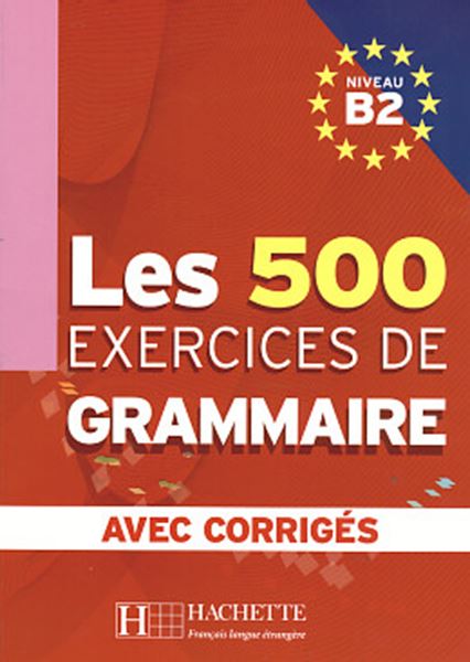Picture of LES 500 EXERCICES DE GRAMMAIRE B2 - LIVRE DE L´ELEVE AVEC CORRIGES