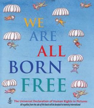 Imagem de WE ARE ALL BORN FREE - THE UNIVERSAL DECLARATION OF HUMAN RIGHTS IN PICTURES