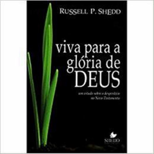Picture of VIVA PARA A GLORIA DE DEUS - EDITADO ANTERIORMENTE SOB O TITULO TEOLOGIA DO DESPERDICIO