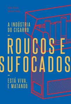 Imagem de ROUCOS E SUPOCADOS - A INDUSTRIA DO CIGARRO ESTA VIVA E MATANDO