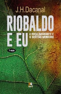 Imagem de RIOBALDO E EU - A ROCA IMIGRANTE E O SERTAO MINEIRO - 2ª ED.