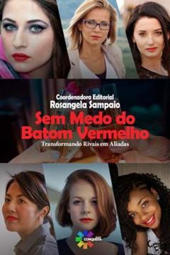 Imagem de SEM MEDO DO BATOM VERMELHO - TRANSFORMANDO RIVAIS EM ALIADAS.