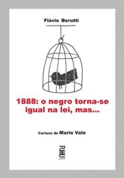 Imagem de 1888 - O NEGRO TORNA-SE IGUAL NA LEI, MAS...