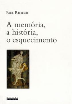 Imagem de A MEMÓRIA, A HISTÓRIA, O ESQUECIMENTO
