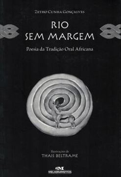 Imagem de RIO SEM MARGEM - POESIA DA TRADICAO ORAL AFRICANA - NOVA ORTOGRAFIA
