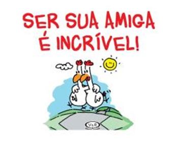 Imagem de SER SUA AMIGA E INCRIVEL!