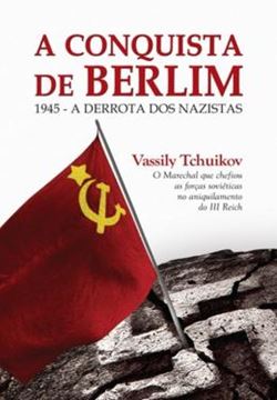 Imagem de CONQUISTA DE BERLIM, A - 1945 - A DERROTA DOS NAZISTAS