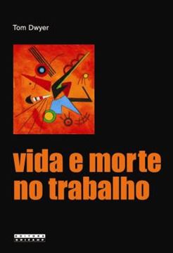 Imagem de VIDA E MORTE NO TRABALHO -  ACIDENTES DO TRABALHO E A PRODUCAO SOCIAL DO ERRO
