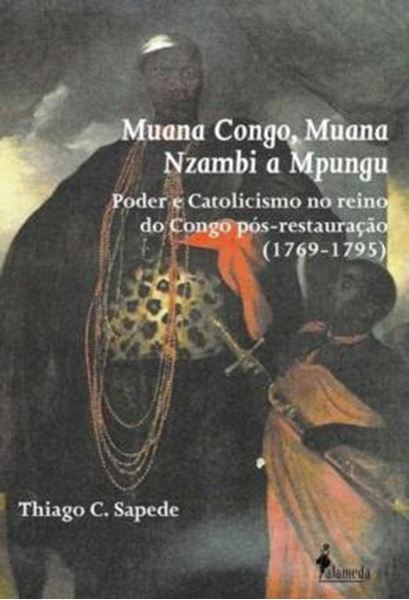 Picture of MUANA CONGO, MUANA NZAMBI A MPUNGU - PODER E CATOLICISMO NO REINO DO CONGO POS-RESTAURACAO (1769-1795)
