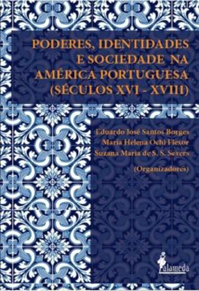 Picture of PODERES, IDENTIDADES E SOCIEDADE NA AMERICA PORTUGUESA (SECULOS XVI-XVIII)