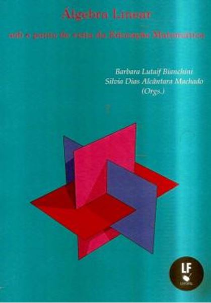 Picture of ALGEBRA LINEAR - SOB O PONTO DE VISTA DA EDUCACAO MATEMATICA