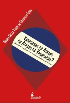 Imagem de VANGUARDA DO ATRASO OU ATRASO DA VANGUARDA? - OSWALD DE ANDRADE E OS TEIMOSOS DESTINOS DO BRASIL