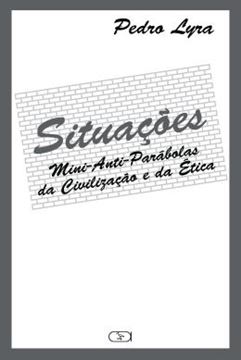 Imagem de SITUACOES : MINI-ANTI-PARABOLAS DA CIVILIZACAO E DA ETICA