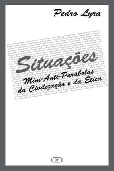 Picture of SITUACOES : MINI-ANTI-PARABOLAS DA CIVILIZACAO E DA ETICA