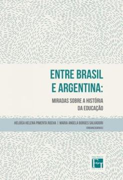 Imagem de ENTRE BRASIL E ARGENTINA - MIRADAS SOBRE A HISTORIA DA EDUCACAO