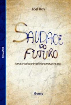 Imagem de SAUDADE DO FUTURO - UMA TETRALOGIA BRASILEIRA EM QUATRO ATOS