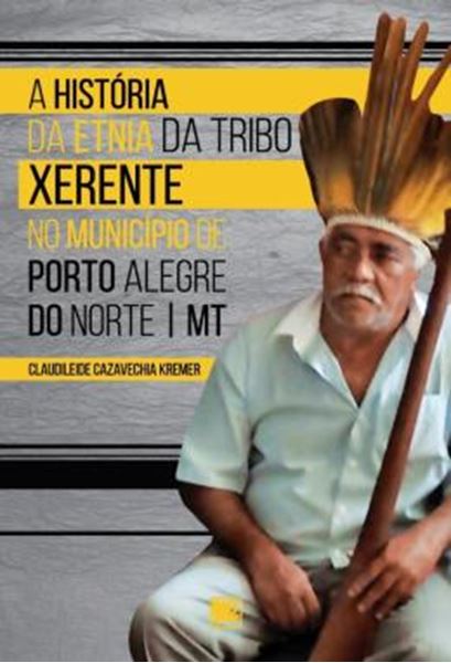 Picture of A HISTORIA DA ETNIA DA TRIBO XERENTE NO MUNICIPIO DE PORTO ALEGRE DO NORTE - MT