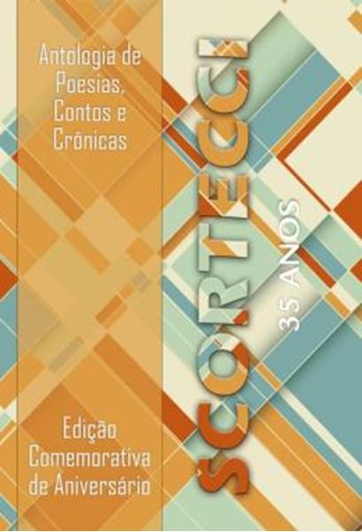 Picture of ANTOLOGIA DE POESIAS, CONTOS E CRONICAS - SCORTECCI 35 ANOS