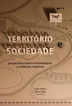 Imagem de TERRITORIO E SOCIEDADE - PERSPECTIVAS TEORICO-METODOLOGICAS E EVIDENCIAS EMPIRICAS