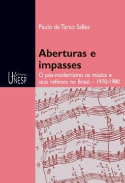 Imagem de ABERTURAS E IMPASSES - VOLUME  - O POS-MODERNISMO NA MUSICA E SEUS REFLEXOS NO BRASIL – 1970-1980