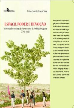 Imagem de ESPACO, PODER E DEVOCAO - AS IRMANDADES RELIGIOSAS DA FRONTEIRA OESTE DA AMERICA PORTUGUESA (1745 - 1803)