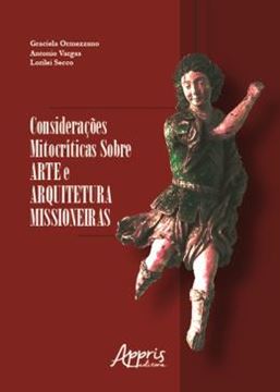 Imagem de CONSIDERACOES MITOCRITICAS SOBRE ARTE E ARQUITETURA MISSIONEIRAS