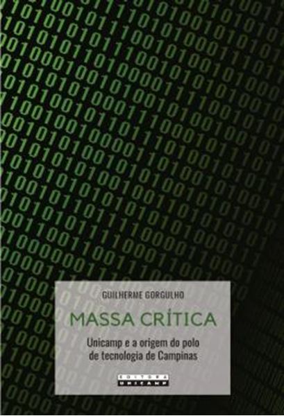 Picture of MASSA CRITICA - UNICAMP E A ORIGEM DO POLO DE TECNOLOGIA DE CAMPINAS