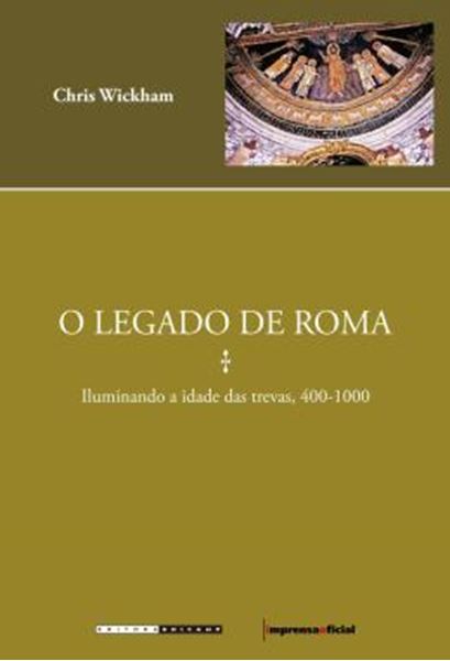 Picture of O LEGADO DE ROMA - ILUMINANDO A IDADE DAS TREVAS, 400-1000
