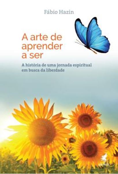 Picture of A ARTE DE APRENDER A SER - A HISTORIA DE UMA JORNADA ESPIRITUAL EM BUSCA DA LIBERDADE