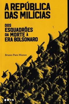 Imagem de A REPUBLICA DAS MILICIAS - DOS ESQUADROES DA MORTE A ERA BOLSONARO