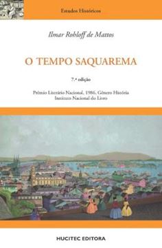 Imagem de O TEMPO SAQUAREMA - A FORMACAO DO ESTADO IMPERIAL - 7ª ED