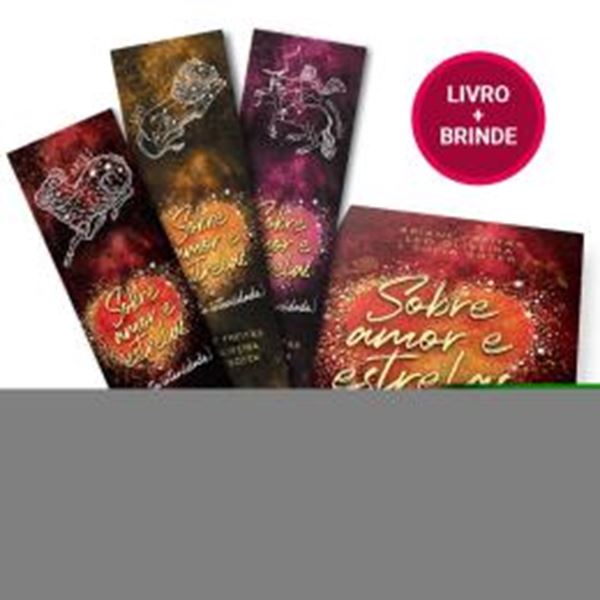 Picture of SOBRE AMOR E ESTRELAS (E MUITA INTENSIDADE) - COM BRINDES (3 MARCADORES)