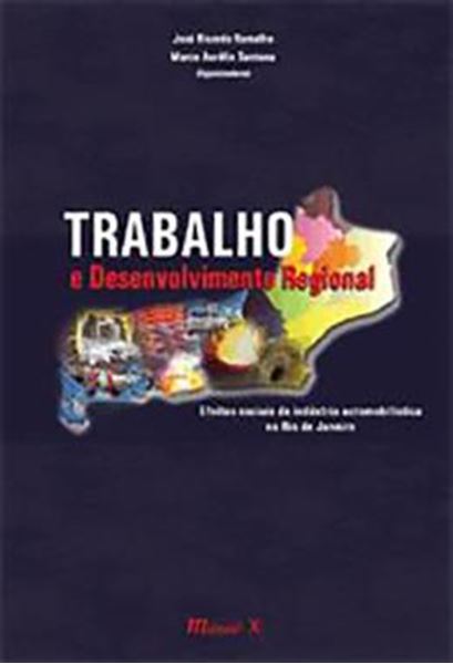 Picture of TRABALHO E DESENVOLVIMENTO REGIONAL: EFEITOS SOCIAIS DA INDUSTRIA AUTOMOBILISTICA NO RIO DE JANEIRO