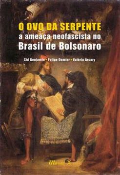Imagem de O OVO DA SERPENTE - A AMEACA NEOFASCISTA NO BRASIL DE BOLSONARO