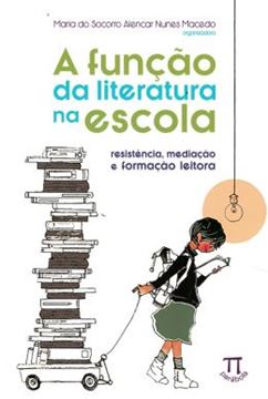 Imagem de A FUNCAO DA LITERATURA  NA ESCOLA - RESISTENCIA, MEDIACAO E FORMACAO LEITORA