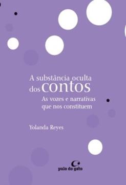 Imagem de A SUBSTANCIA OCULTA DOS CONTOS - AS VOZES E NARRATIVAS QUE NOS CONSTITUEM