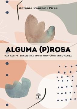 Imagem de ALGUMA P(R)OSA NARRATIVA BRASILEIRA MODERNO-CONTEMPORANEA