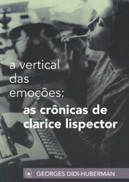 Imagem de A VERTICAL DAS EMOCOES: AS CRONICAS DE CLARICE LISPECTOR