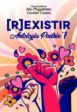 Imagem de ANTOLOGIA POETRIX 7 - [R]EXISTIR