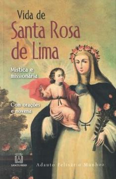 Imagem de VIDA DE SANTA ROSA DE LIMA - MÍSTICA E MISSIONÁRIA
